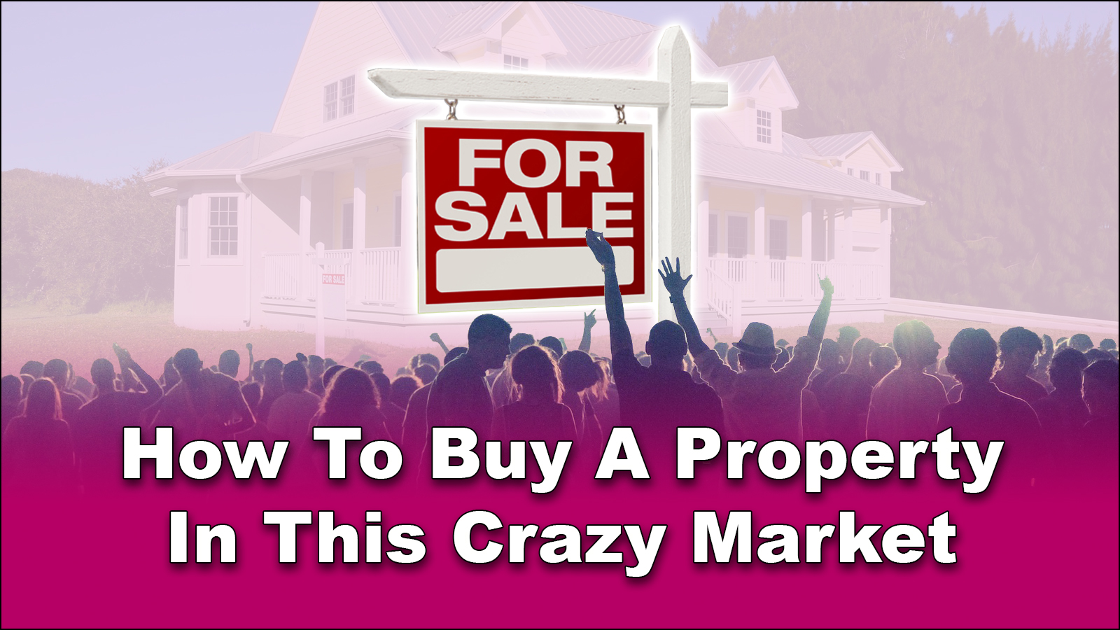 Read more about the article Protected: How To Buy A Property In This Crazy Market