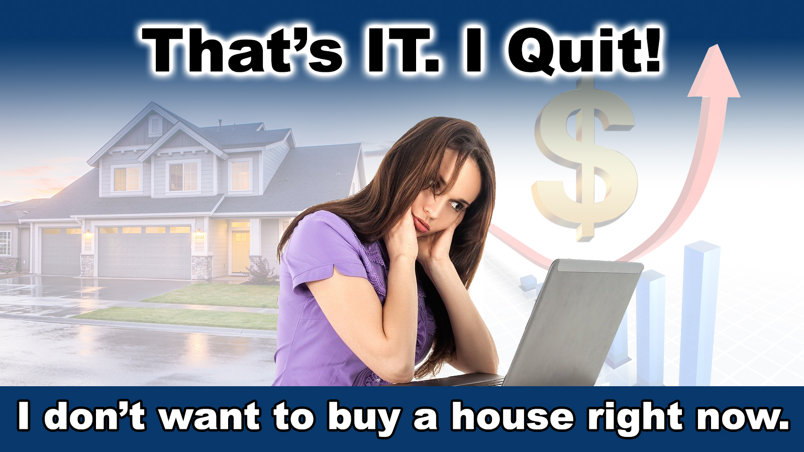 You are currently viewing I don’t want to buy a house right now…