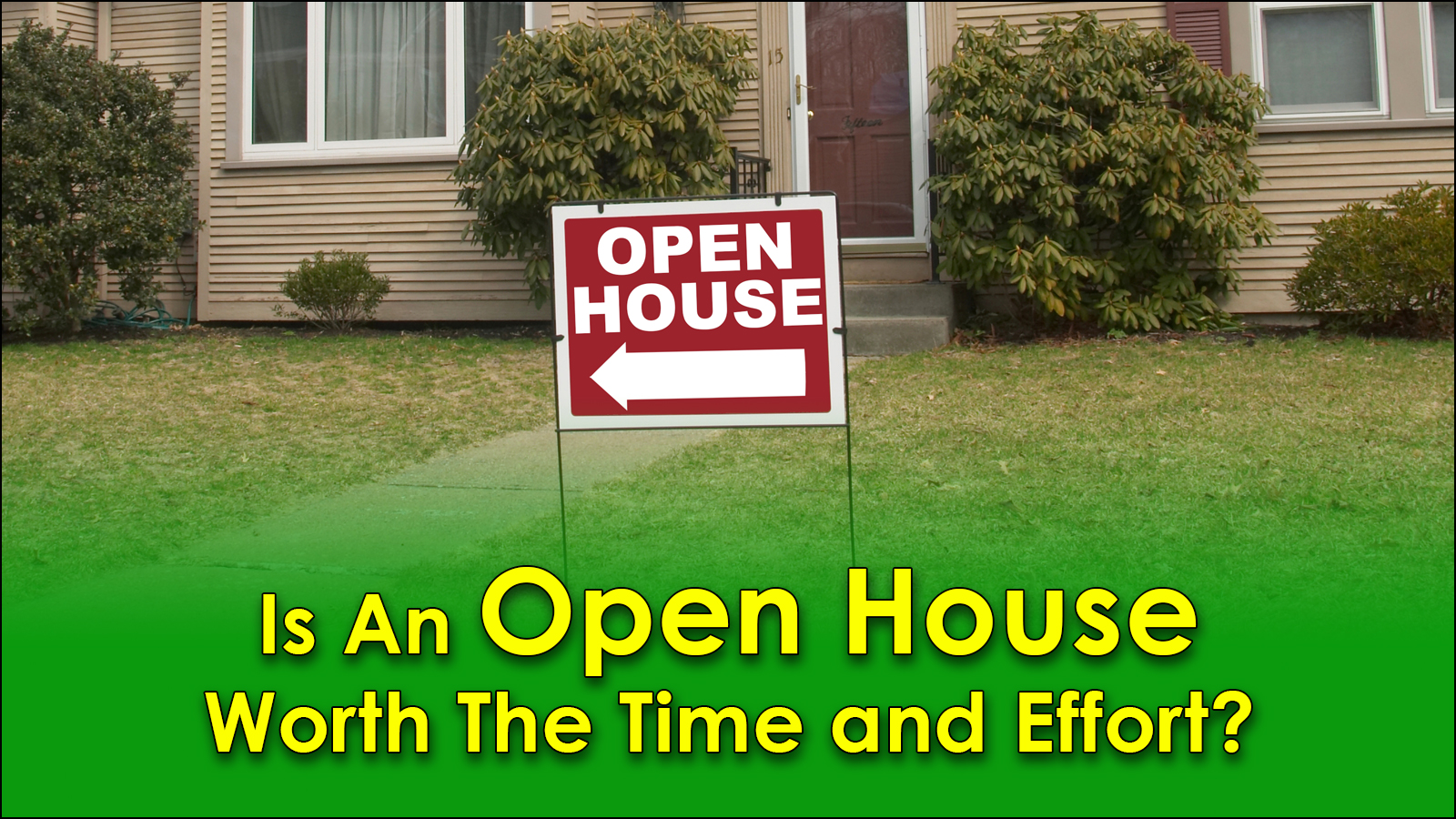 You are currently viewing Is an Open House Worth The Effort?