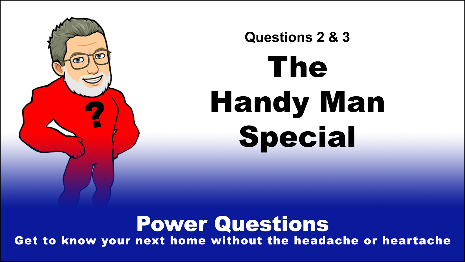 You are currently viewing Power Questions 2 and 3: The Handy Man Special