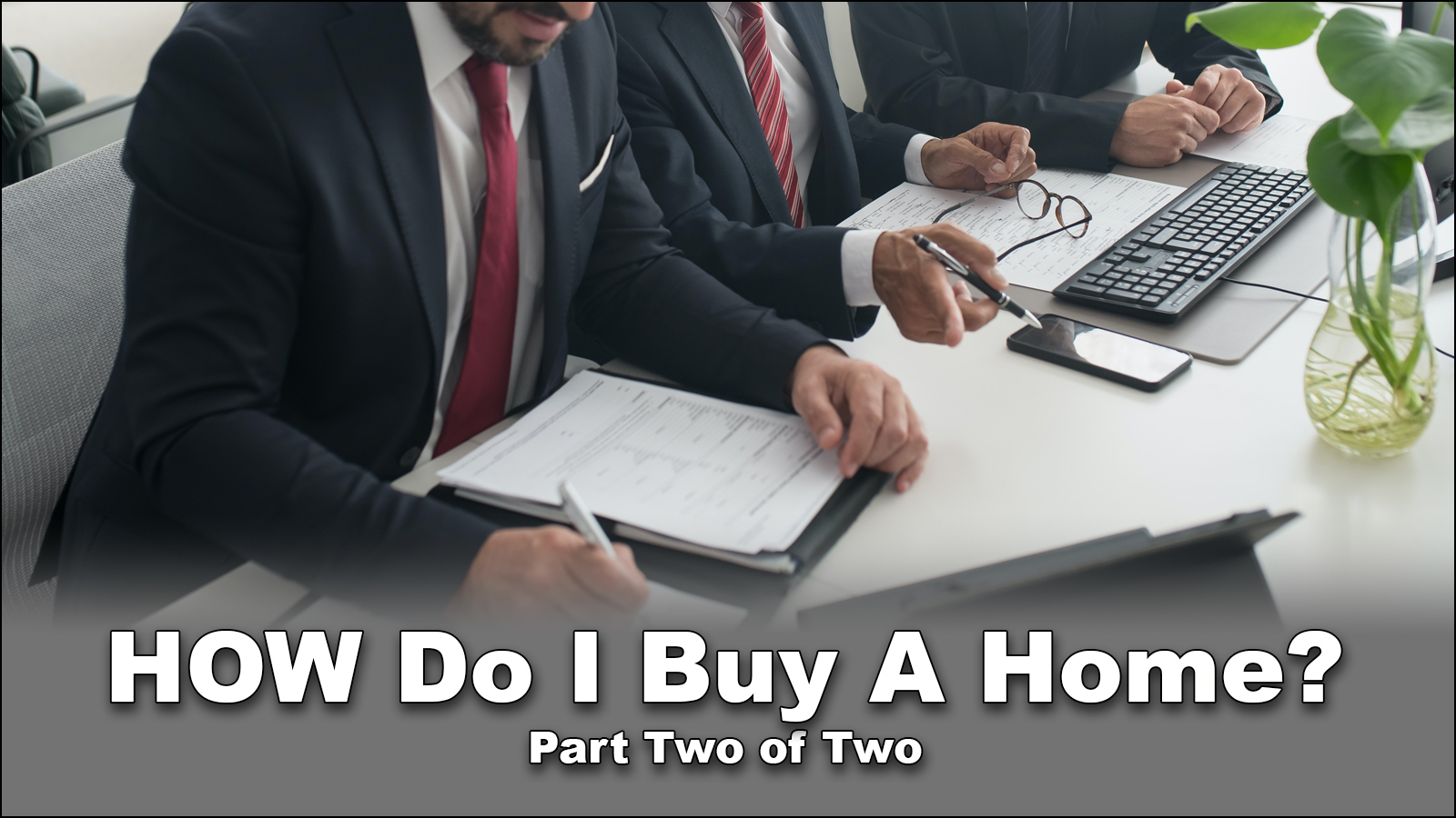 Read more about the article How Can I Buy a Home? Part 2