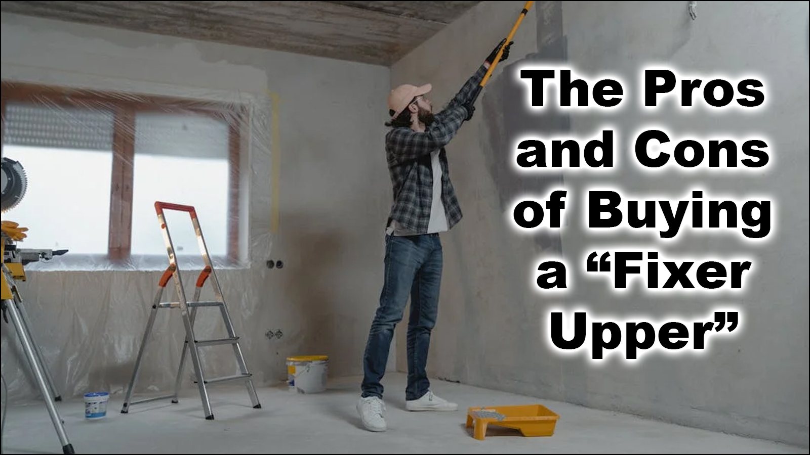 You are currently viewing The Pros and Cons of Buying a Fixer-Upper