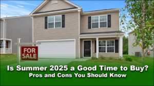 Read more about the article Is Summer 2025 a Good Time to Buy a Home? Pros and Cons You Should Know